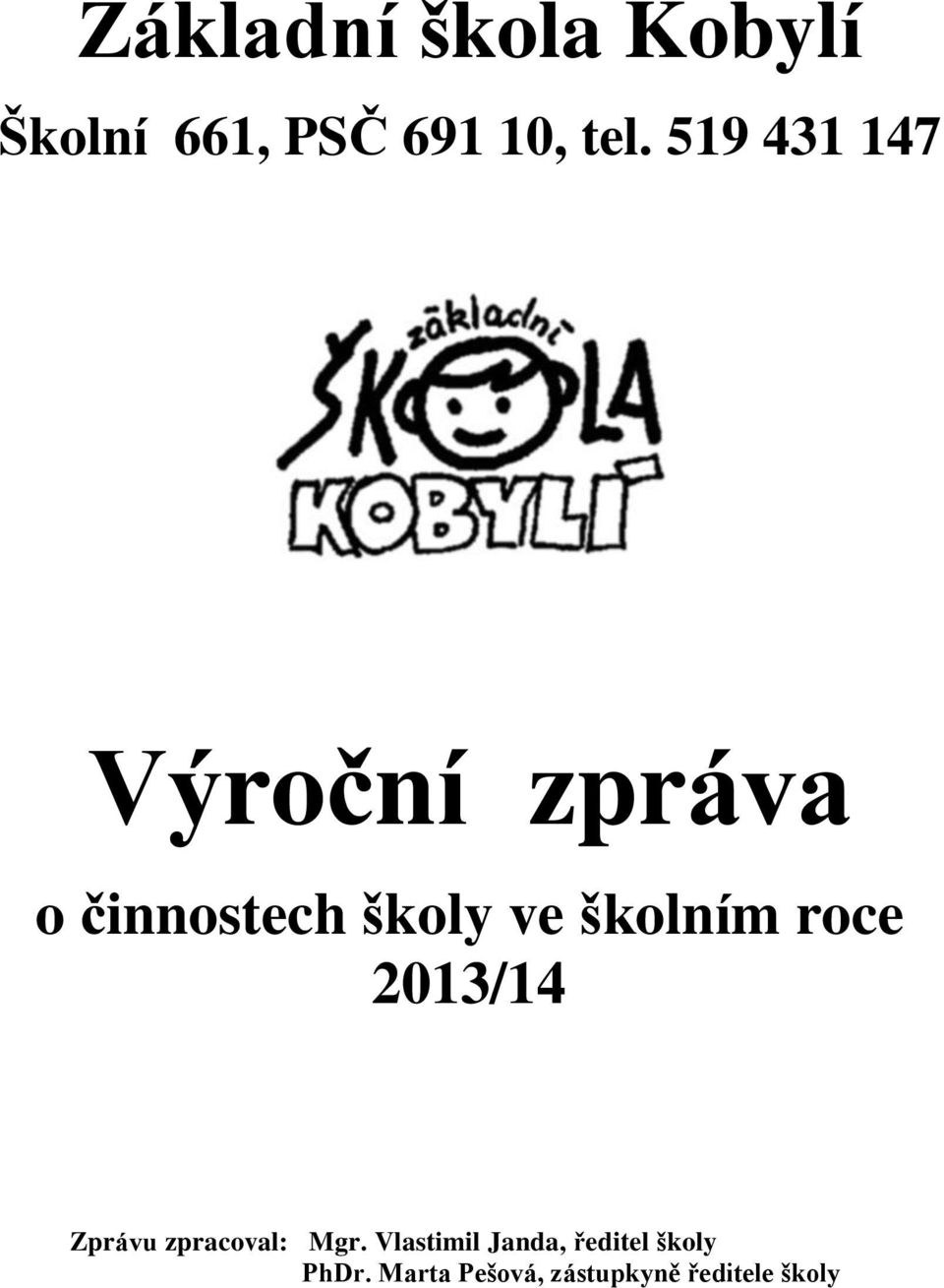 školním roce 2013/14 Zprávu zpracoval: Mgr.