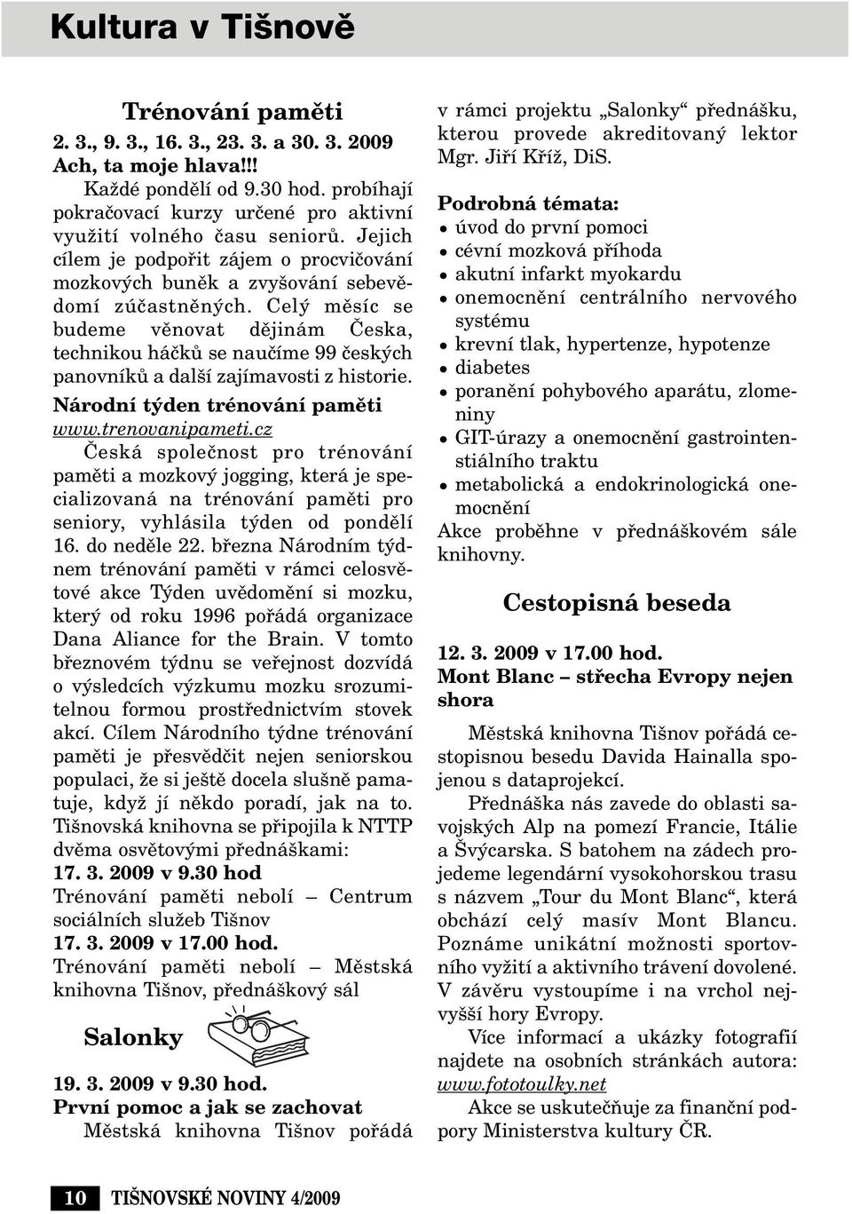 Cel mûsíc se budeme vûnovat dûjinám âeska, technikou háãkû se nauãíme 99 ãesk ch panovníkû a dal í zajímavosti z historie. Národní t den trénování pamûti www.trenovanipameti.