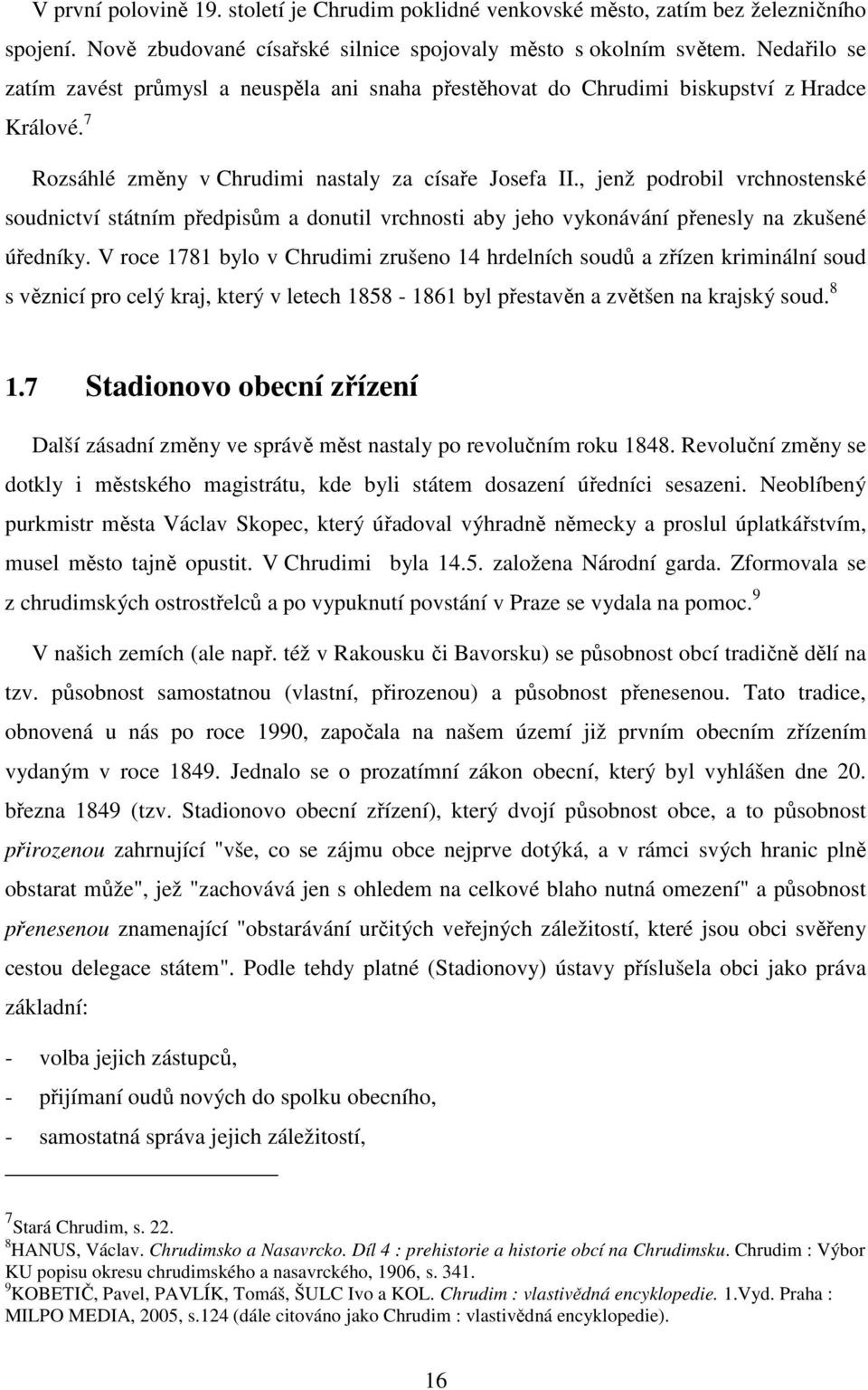 , jenž podrobil vrchnostenské soudnictví státním předpisům a donutil vrchnosti aby jeho vykonávání přenesly na zkušené úředníky.