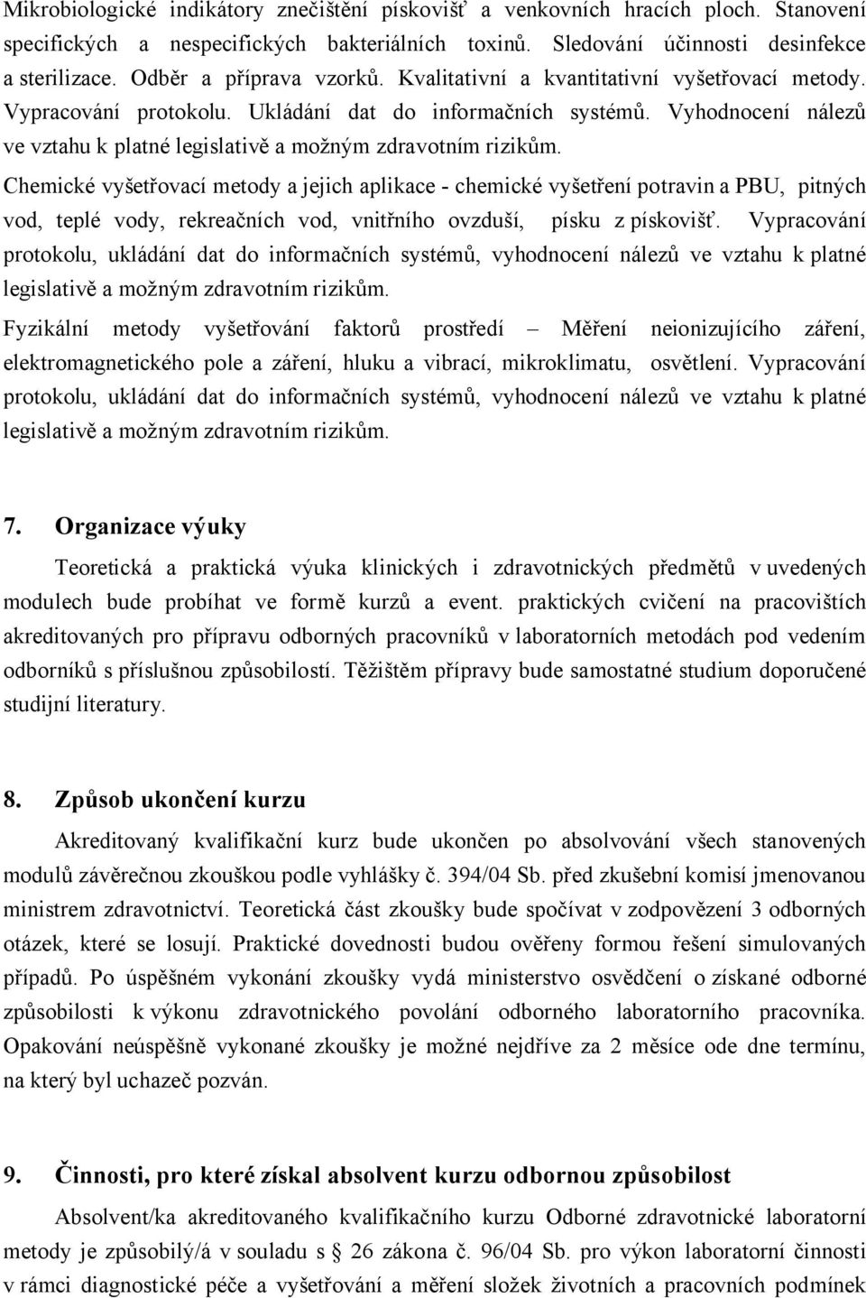 Vyhodnocení nálezů ve vztahu k platné legislativě a možným zdravotním rizikům.