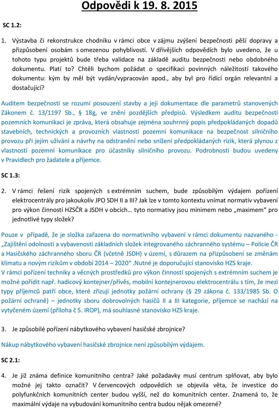 Chtěli bychom požádat o specifikaci povinných náležitostí takového dokumentu: kým by měl být vydán/vypracován apod., aby byl pro řídící orgán relevantní a dostačující?