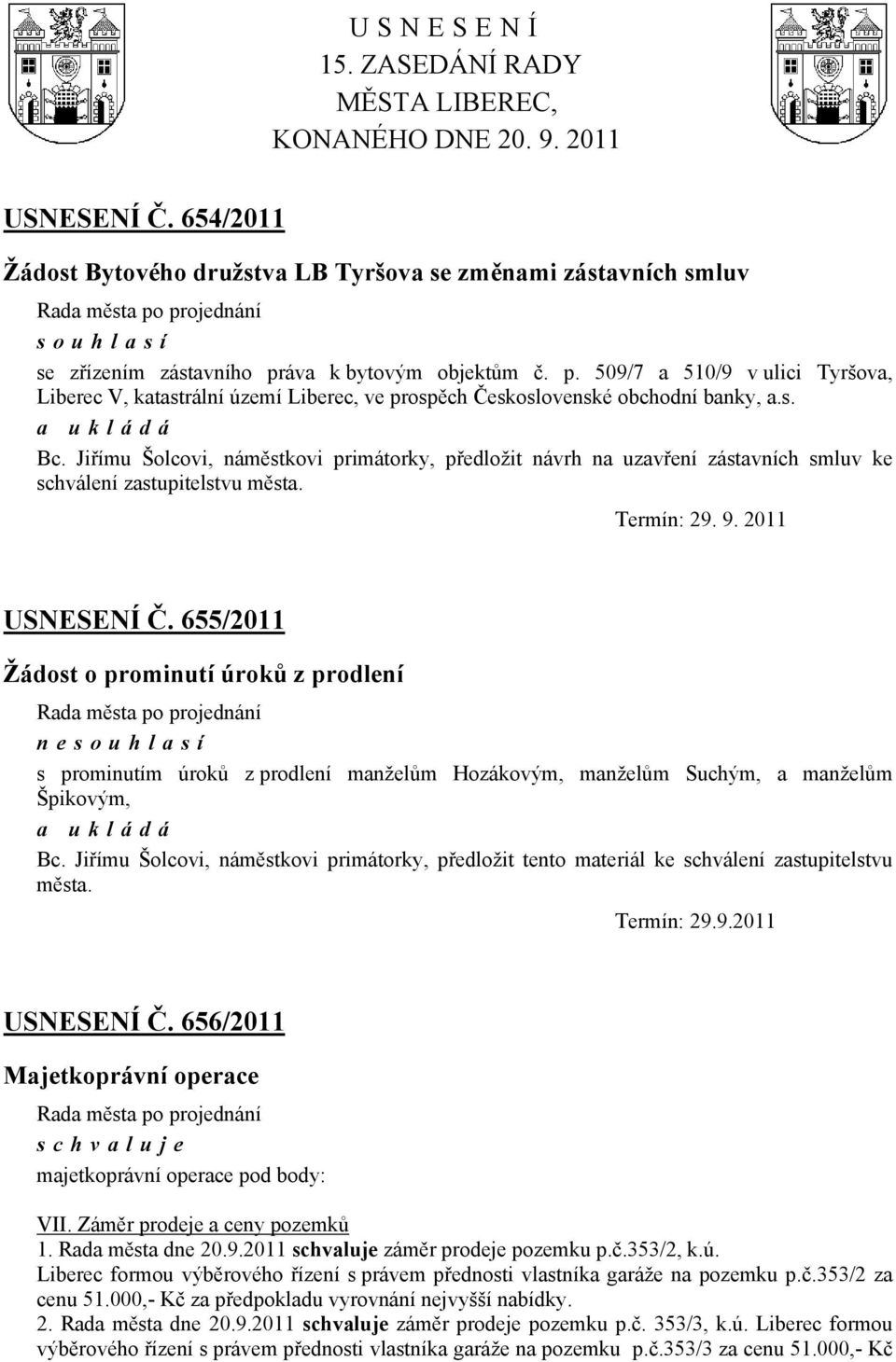 áva k bytovým objektům č. p. 509/7 a 510/9 v ulici Tyršova, Liberec V, katastrální území Liberec, ve prospěch Československé obchodní banky, a.s. Bc.