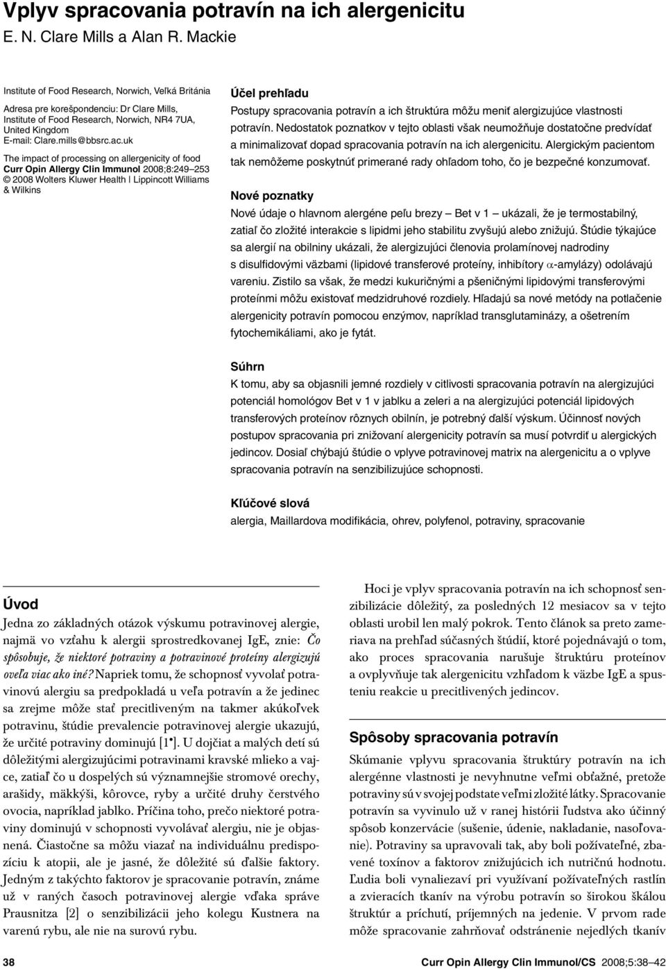 impact of processing on allergenicity of food Curr Opin Allergy Clin Immunol 2008;8:249 253 2008 Wolters Kluwer Health Lippincott Williams & Wilkins Účel prehľadu Postupy spracovania potravín a ich