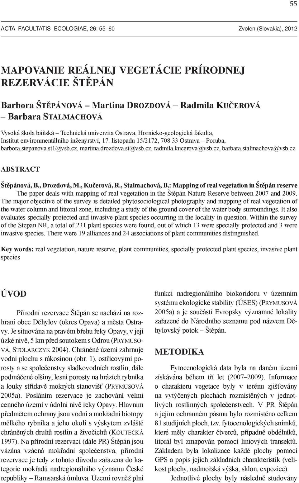 drozdova.st@vsb.cz, radmila.kucerova@vsb.cz, barbara.stalmachova@vsb.cz ABSTRACT Štěpánová, B., Drozdová, M., Kučerová, R., Stalmachová, B.