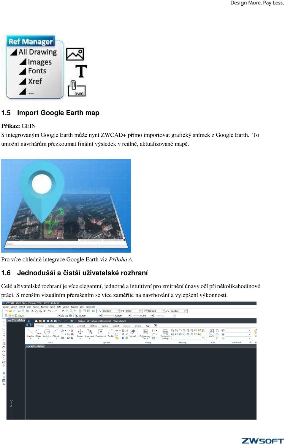 Pro více ohledně integrace Google Earth viz Příloha A. 1.