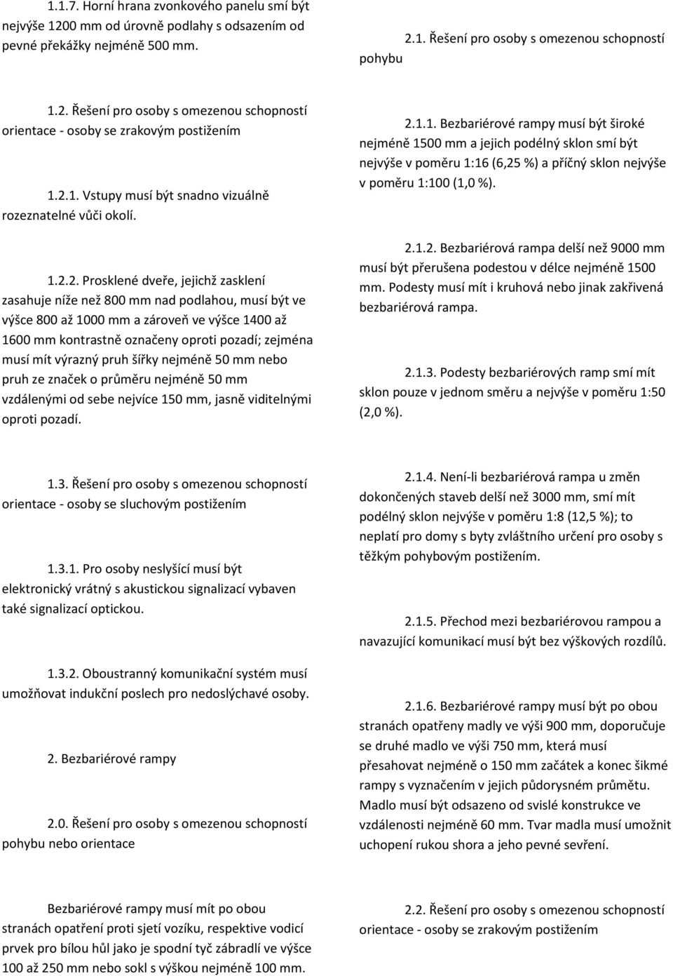 výrazný pruh šířky nejméně 50 mm nebo pruh ze značek o průměru nejméně 50 mm vzdálenými od sebe nejvíce 15