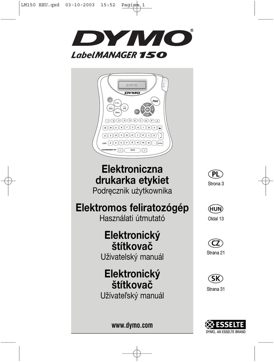 Podręcznik użytkownika Elektromos feliratozógép Használati útmutató