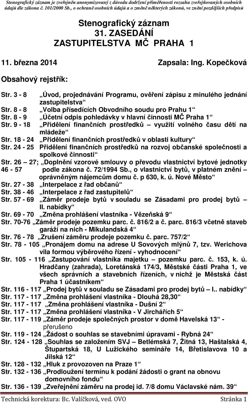 8-9 Účetní odpis pohledávky v hlavní činnosti MČ Praha 1 Str. 9-18 Přidělení finančních prostředků využití volného času dětí na mládeže Str.