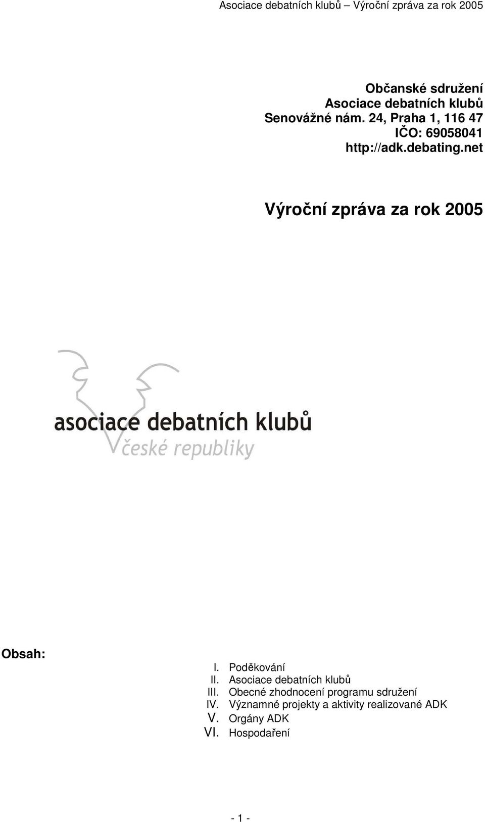 net Výroční zpráva za rok 2005 Obsah: I. Poděkování II.