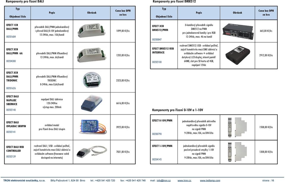 4A na kanál 665,00 Kč/ks EFECT 3CH DALI/PWM 6A 00204380 převodník DALI/PWM tříkanálový 12-24Vdc, max.