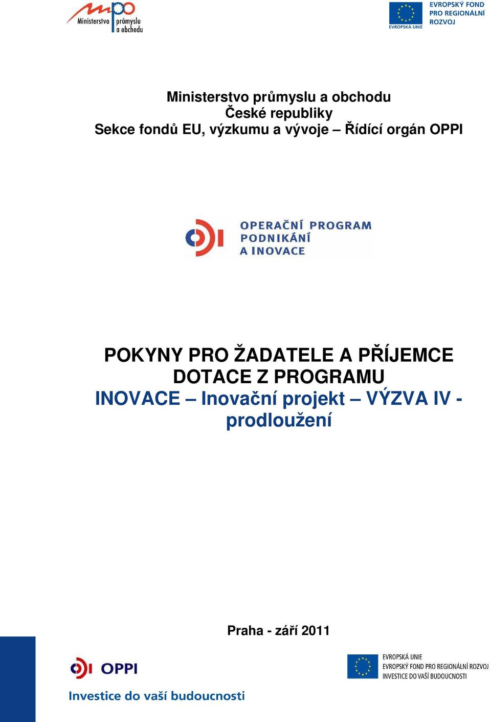 PRO ŽADATELE A PŘÍJEMCE DOTACE Z PROGRAMU INOVACE