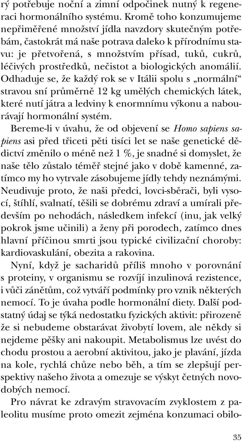 prostfiedkû, neãistot a biologick ch anomálií.