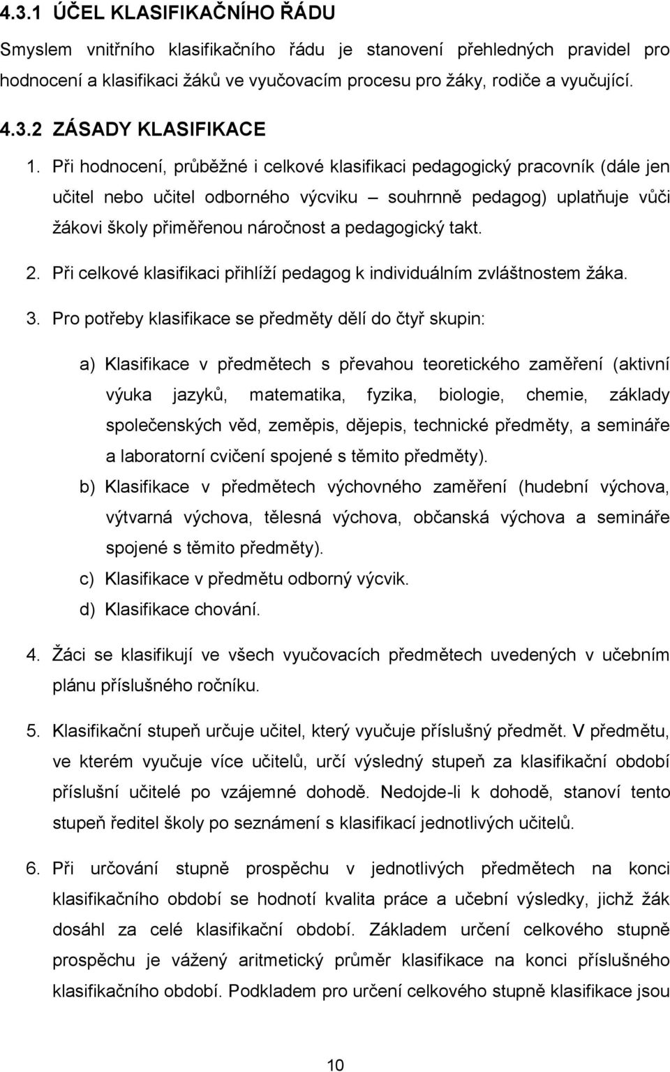 takt. 2. Při celkové klasifikaci přihlíží pedagog k individuálním zvláštnostem žáka. 3.