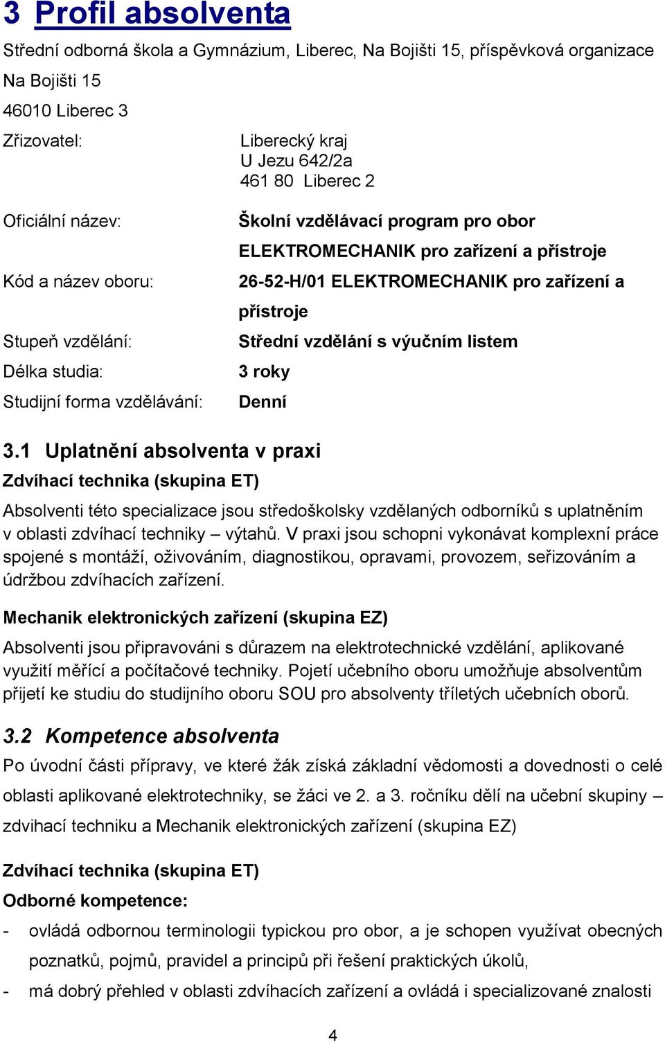 a přístroje Střední vzdělání s výučním listem 3 roky Denní 3.