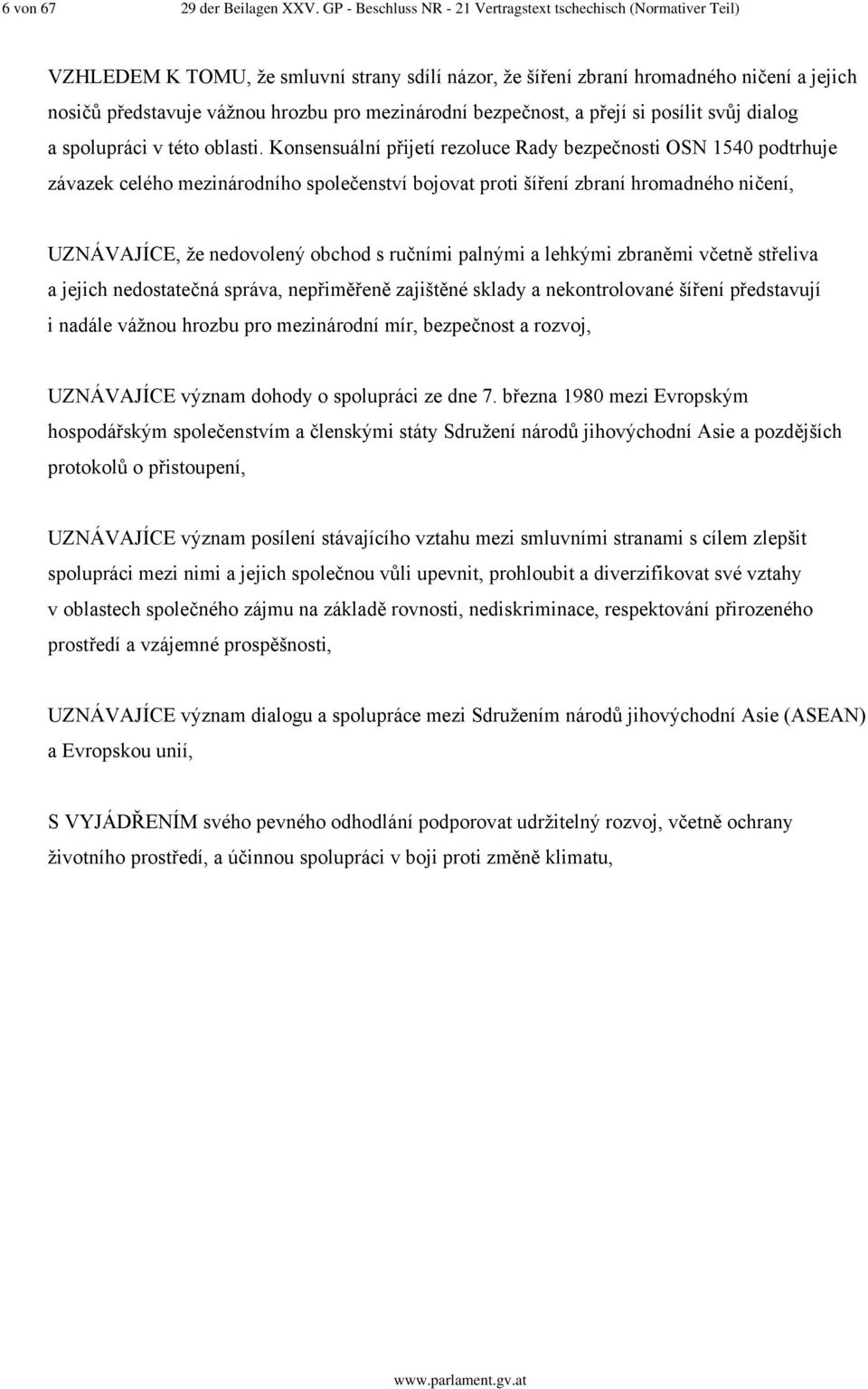 mezinárodní bezpečnost, a přejí si posílit svůj dialog a spolupráci v této oblasti.