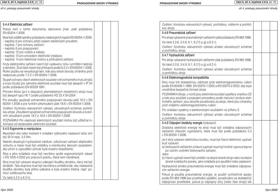 kapitoly 12 pro vodiãe a kabely; kapitoly 13 pro provedení elektrické instalace; kapitoly 14 pro elektrické motory a pfiidruïená zafiízení.