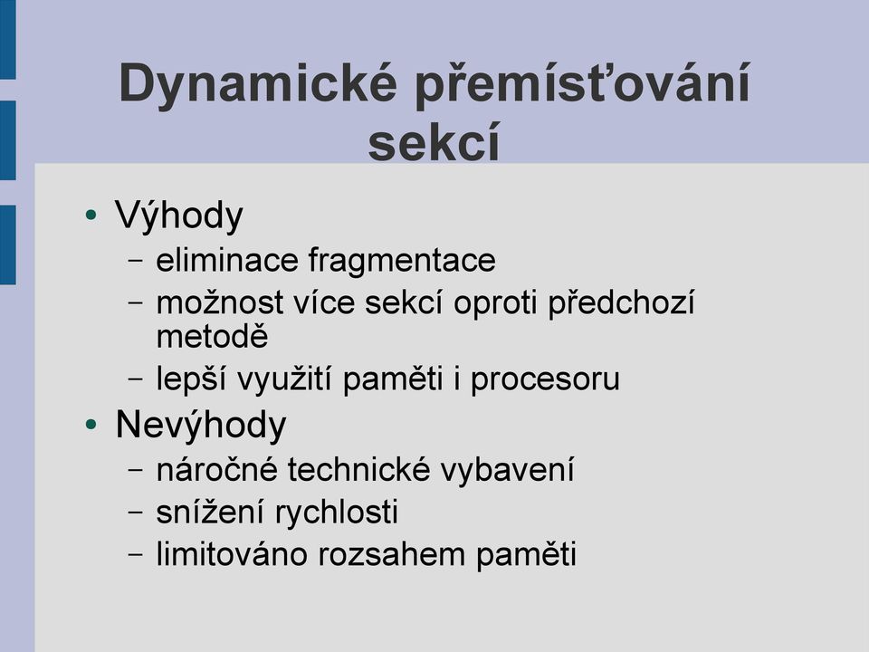 metodě lepší využití paměti i procesoru Nevýhody