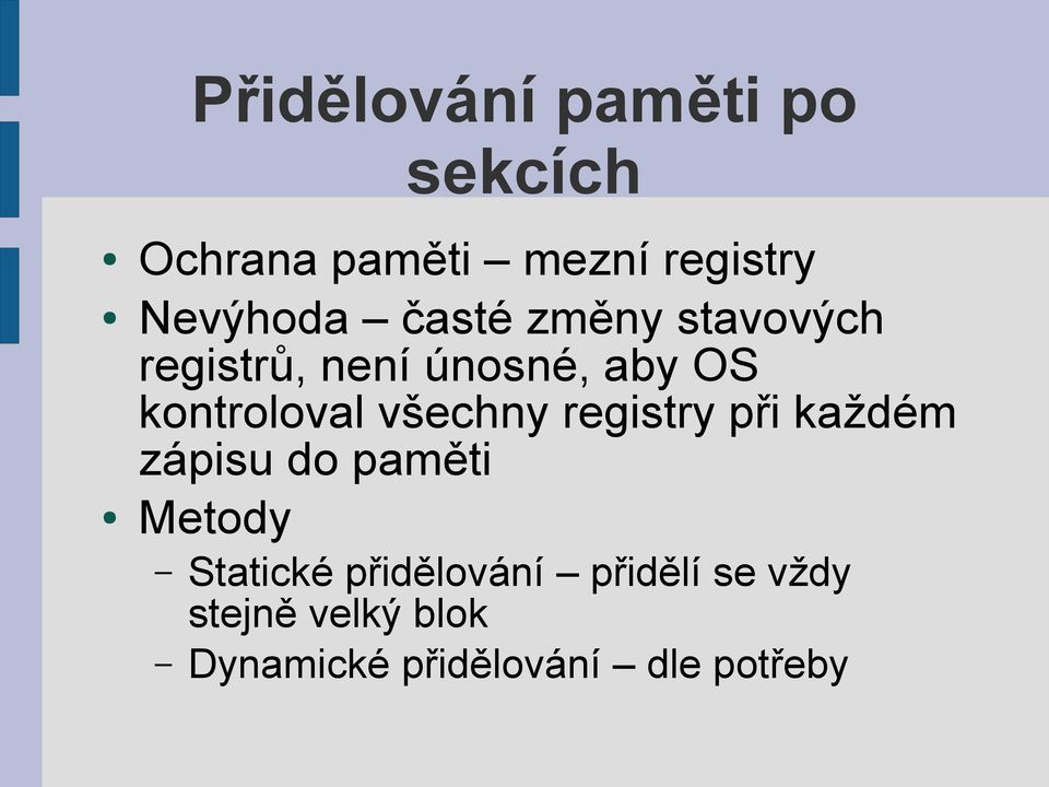 všechny registry při každém zápisu do paměti Metody Statické