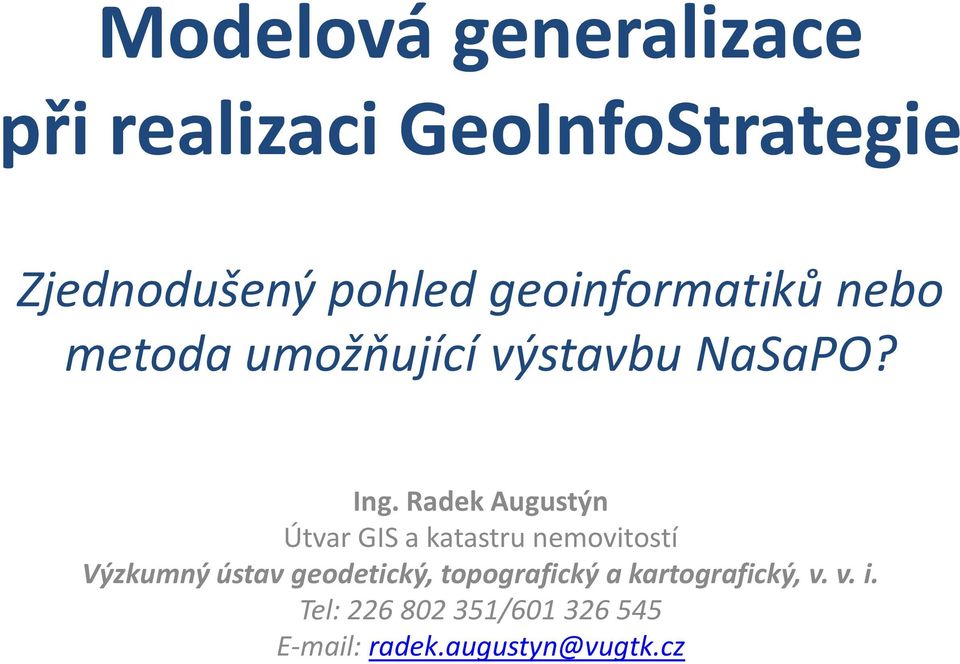 Radek Augustýn Útvar GIS a katastru nemovitostí Výzkumný ústav geodetický,