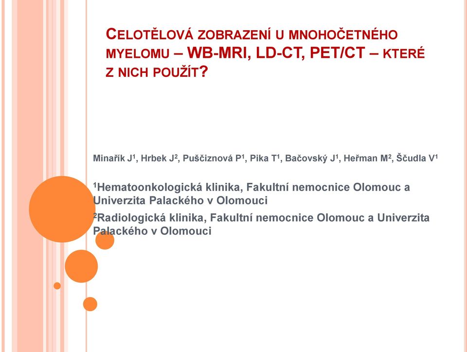 1 Hematoonkologická klinika, Fakultní nemocnice Olomouc a Univerzita Palackého v