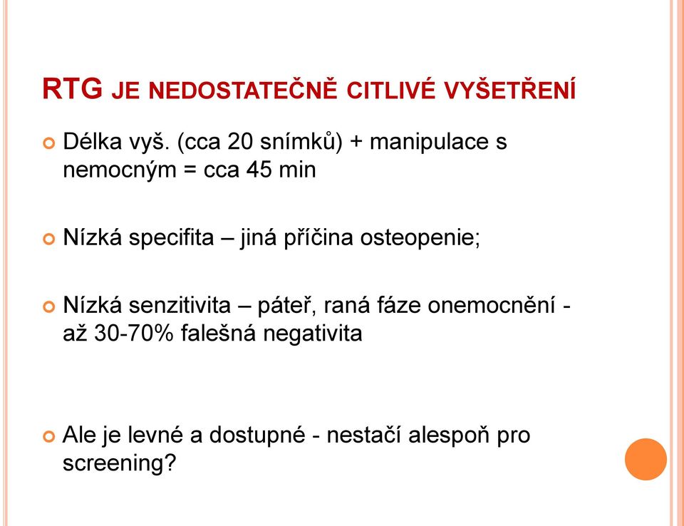 jiná příčina osteopenie; Nízká senzitivita páteř, raná fáze