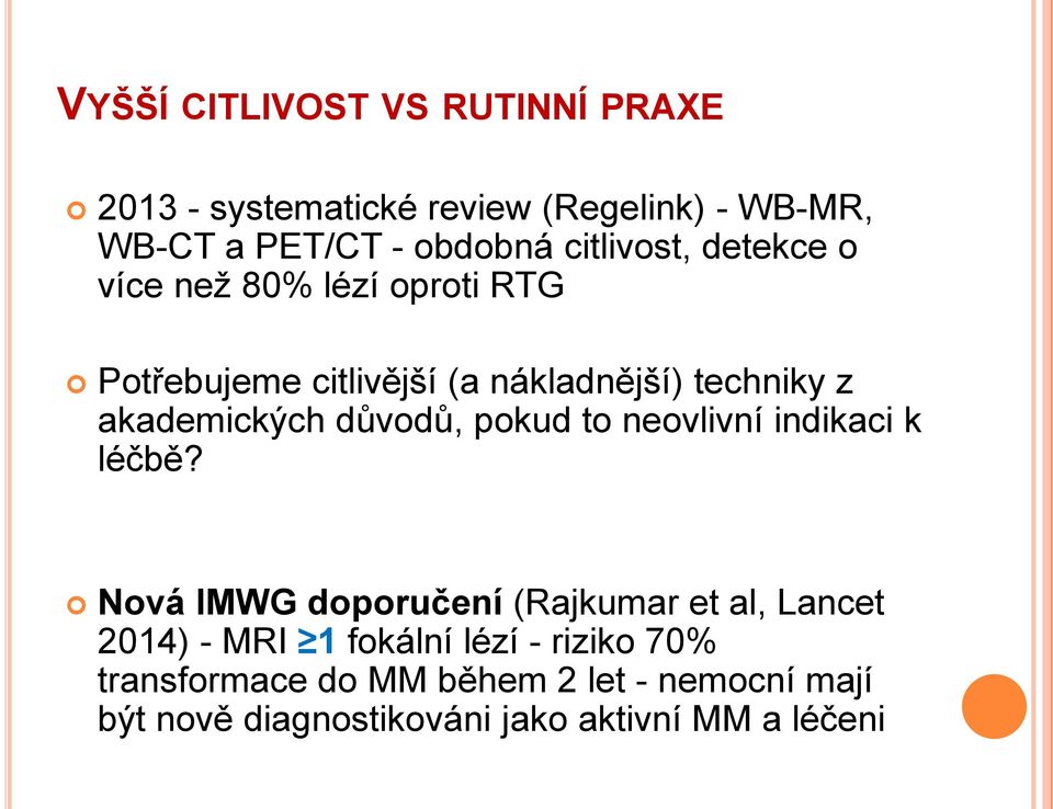 akademických důvodů, pokud to neovlivní indikaci k léčbě?