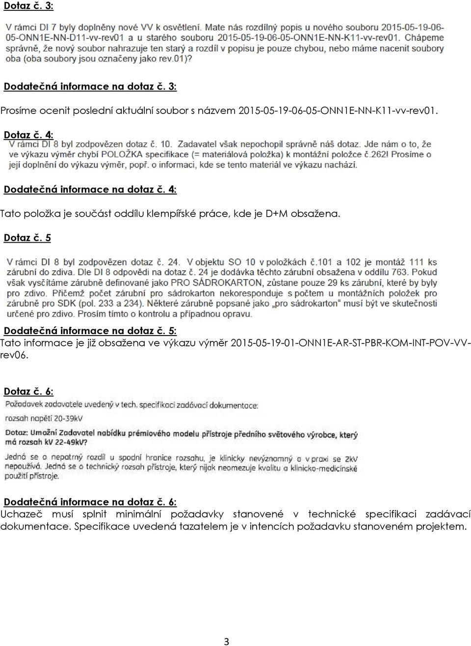 4: Dodatečná informace na dotaz č. 4: Tato položka je součást oddílu klempířské práce, kde je D+M obsažena.