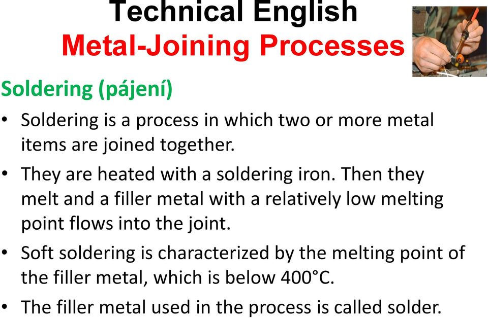 Then they melt and a filler metal with a relatively low melting point flows into the joint.