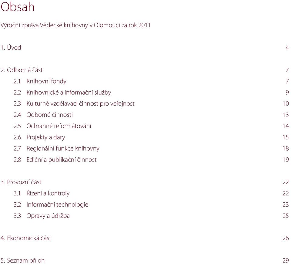 5 Ochranné reformátování 14 2.6 Projekty a dary 15 2.7 Regionální funkce knihovny 18 2.