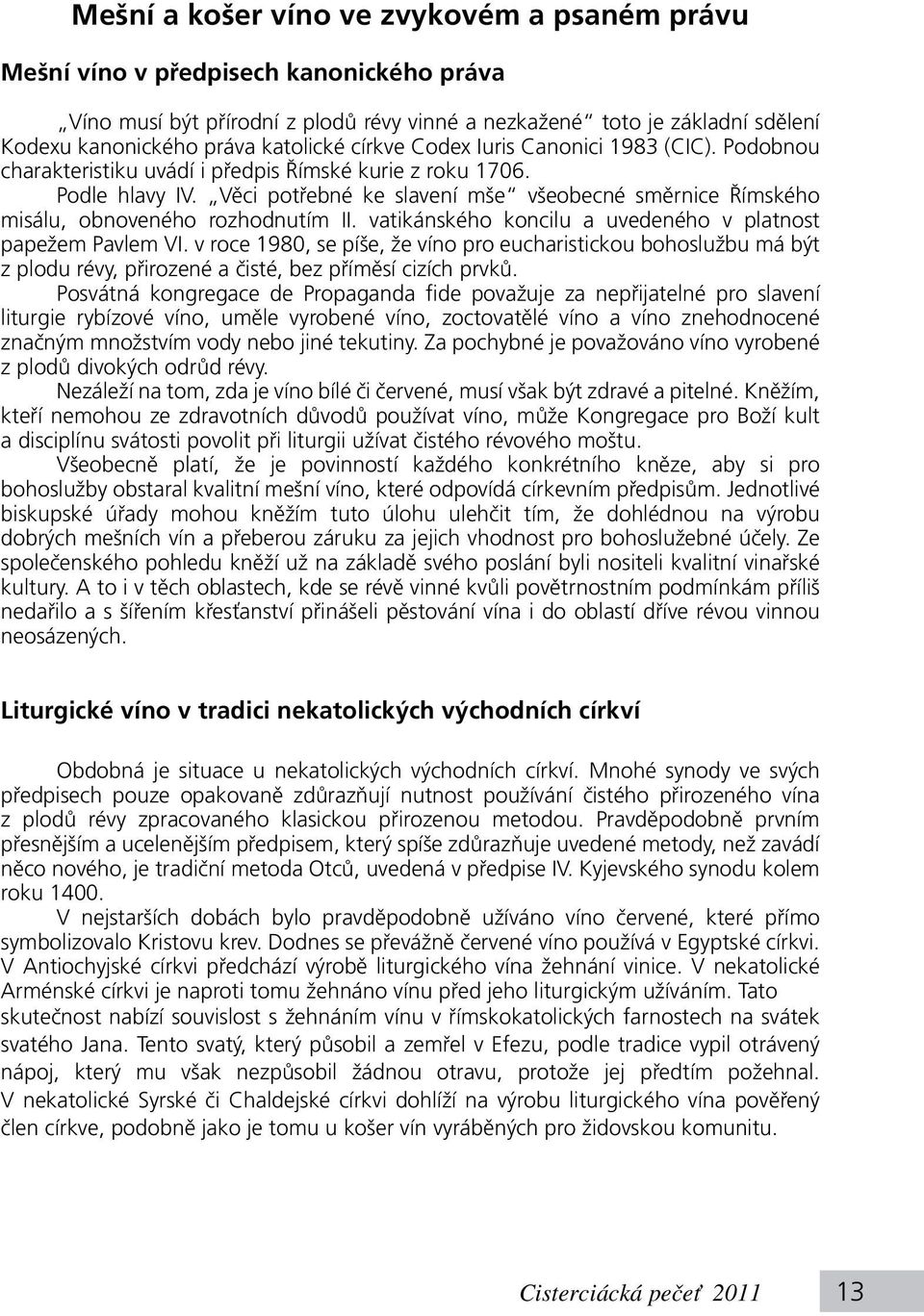 Věci potřebné ke slavení mše všeobecné směrnice Římského misálu, obnoveného rozhodnutím II. vatikánského koncilu a uvedeného v platnost papežem Pavlem VI.