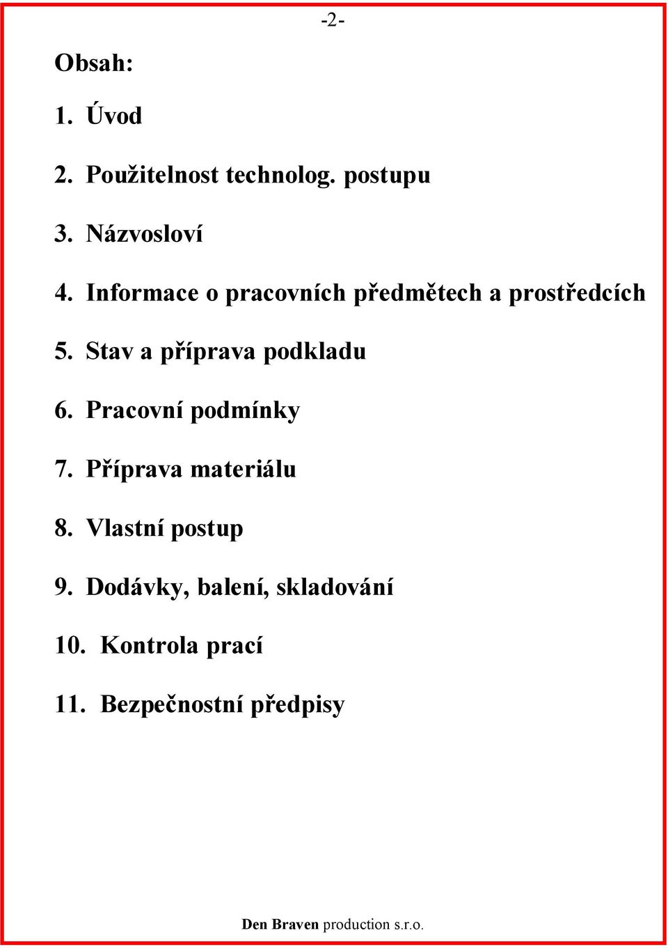 Stav a příprava podkladu 6. Pracovní podmínky 7. Příprava materiálu 8.