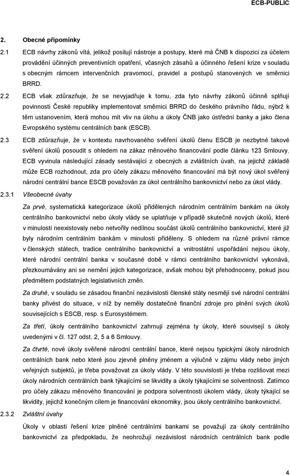 obecným rámcem intervenčních pravomocí, pravidel a postupů stanovených ve směrnici BRRD. 2.