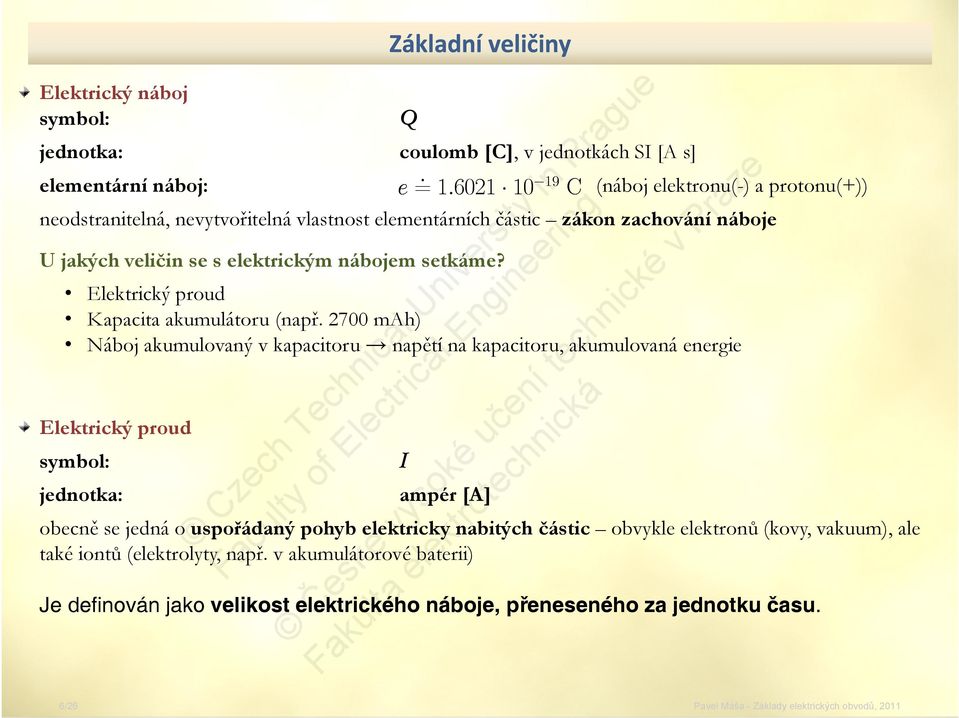 Elektrický proud Kapacita akumulátoru (např.