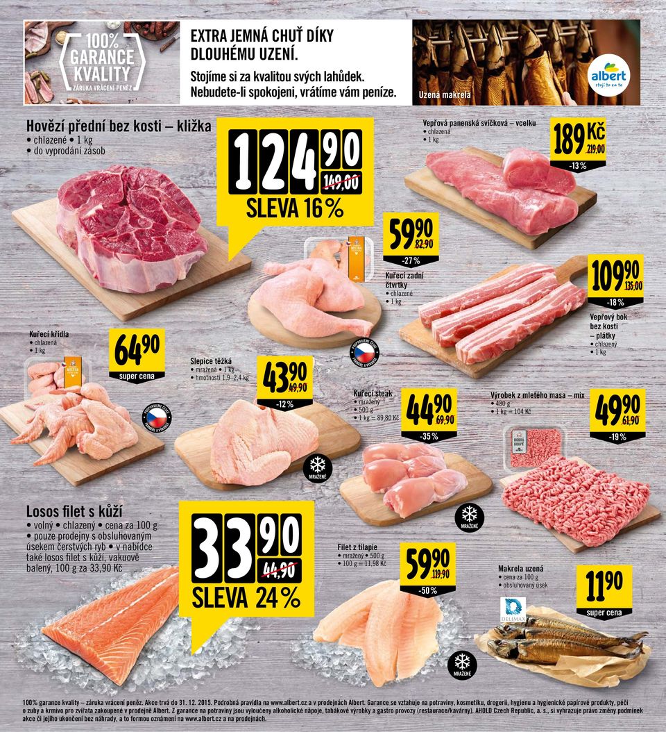 Kuřecí steak mražený 500 g = 89,80-12 % 43 49, D super cena chlazený D mražená hmotnosti 1,9 2,4 kg Slepice těžká Vepřový bok bez kosti plátky 64-18 % chlazená 219,00-13 % SLVA 16% Kuřecí křídla Ř A