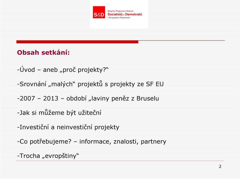 laviny peněz z Bruselu -Jak si můžeme být užiteční -Investiční a