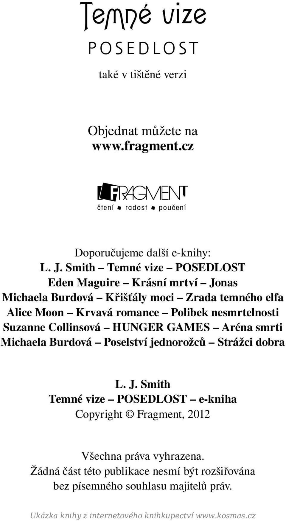 nesmrtelnosti Suzanne Collinsová HUNGER GAMES Aréna smrti Michaela Burdová Poselství jednorožců Strážci dobra L. J.