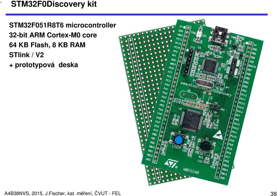 KB Flash, 8 KB RAM STlink / V2 + prototypová