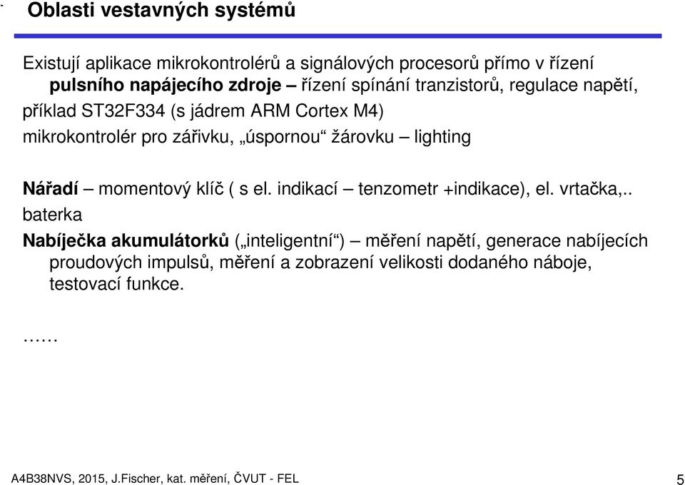 momentový klíč ( s el. indikací tenzometr +indikace), el. vrtačka,.