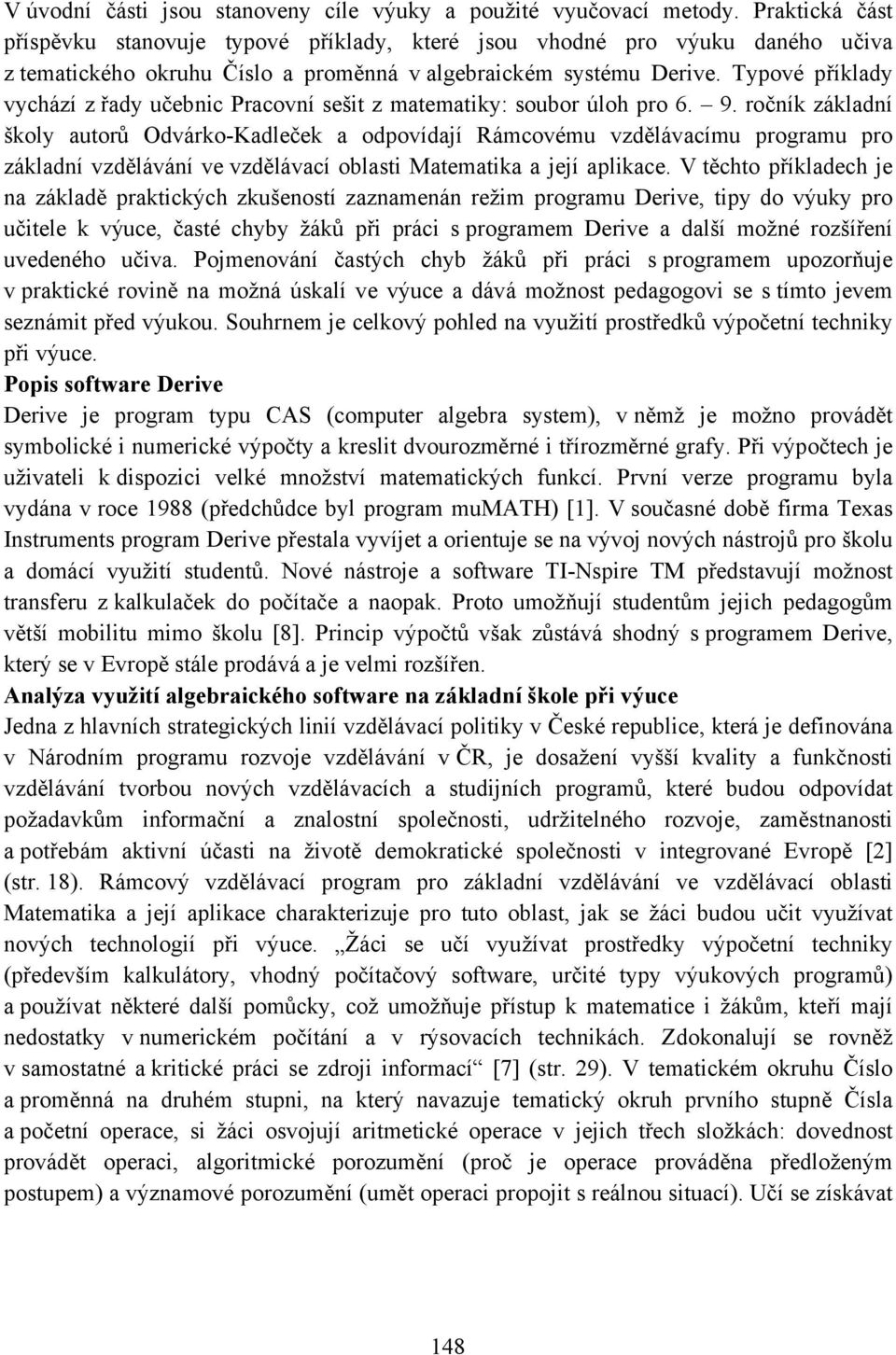 Typové příklady vychází z řady učebnic Pracovní sešit z matematiky: soubor úloh pro 6. 9.