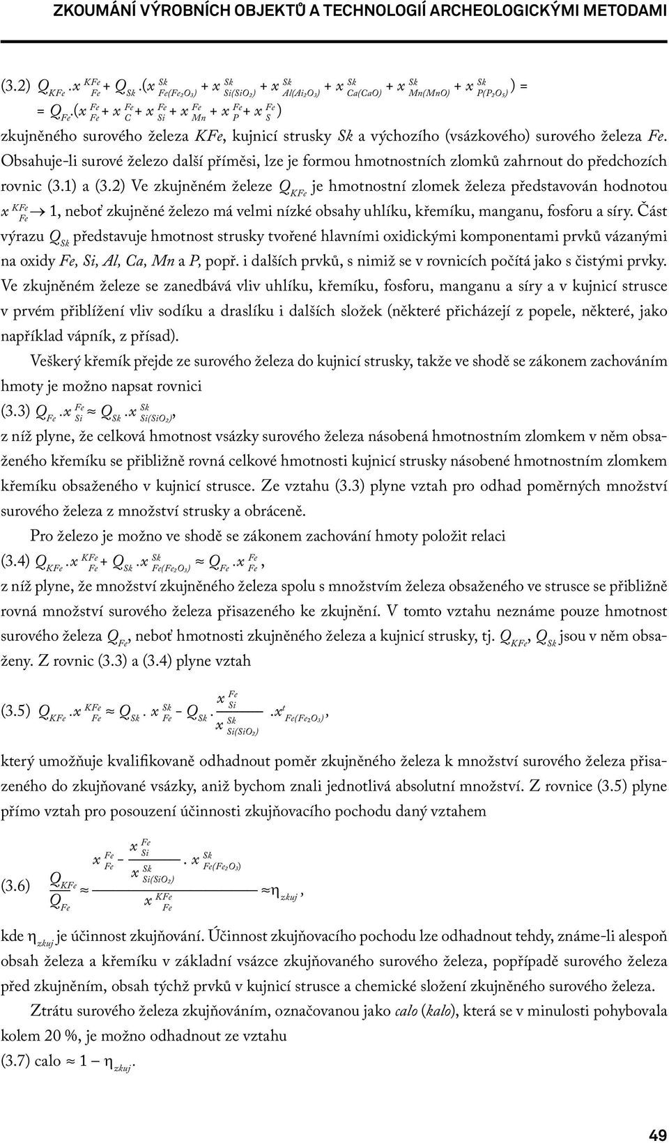 Obsahuje-li surové železo další příměsi, lze je formou hmotnostních zlomků zahrnout do předchozích rovnic (3.1) a (3.