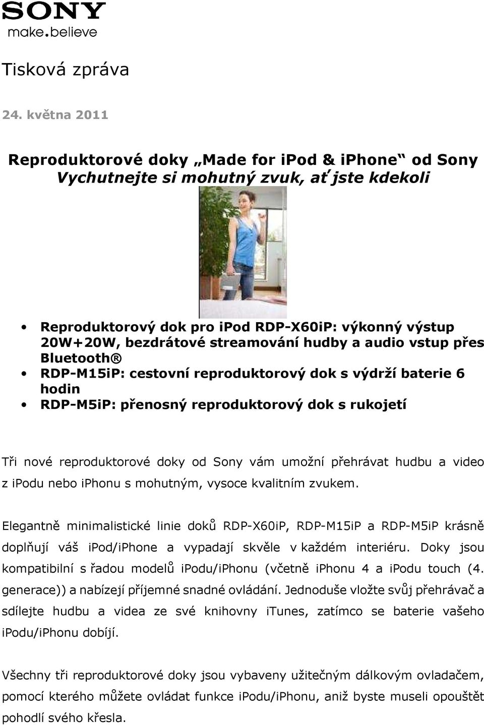 audio vstup přes Bluetooth RDP-M15iP: cestovní reproduktorový dok s výdrží baterie 6 hodin RDP-M5iP: přenosný reproduktorový dok s rukojetí Tři nové reproduktorové doky od Sony vám umožní přehrávat