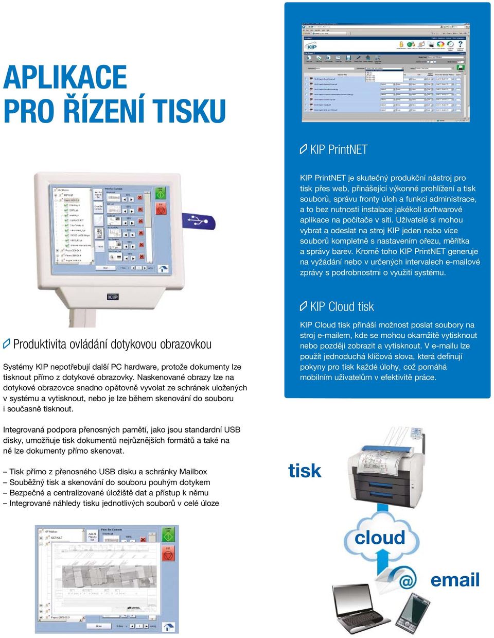 Kromě toho KIP PrintNET generuje na vyžádání nebo v určených intervalech e-mailové zprávy s podrobnostmi o využití systému.