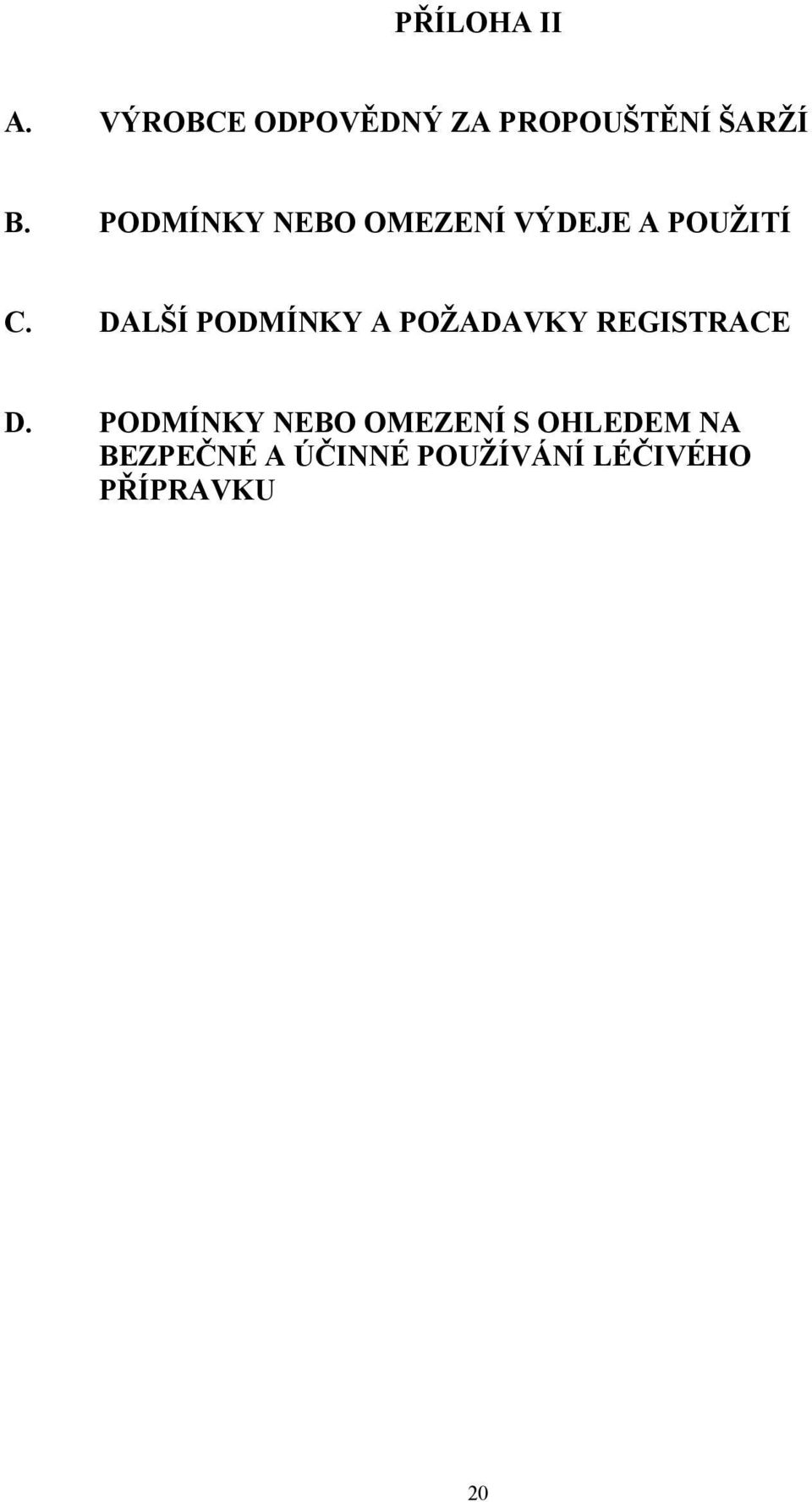 DALŠÍ PODMÍNKY A POŽADAVKY REGISTRACE D.