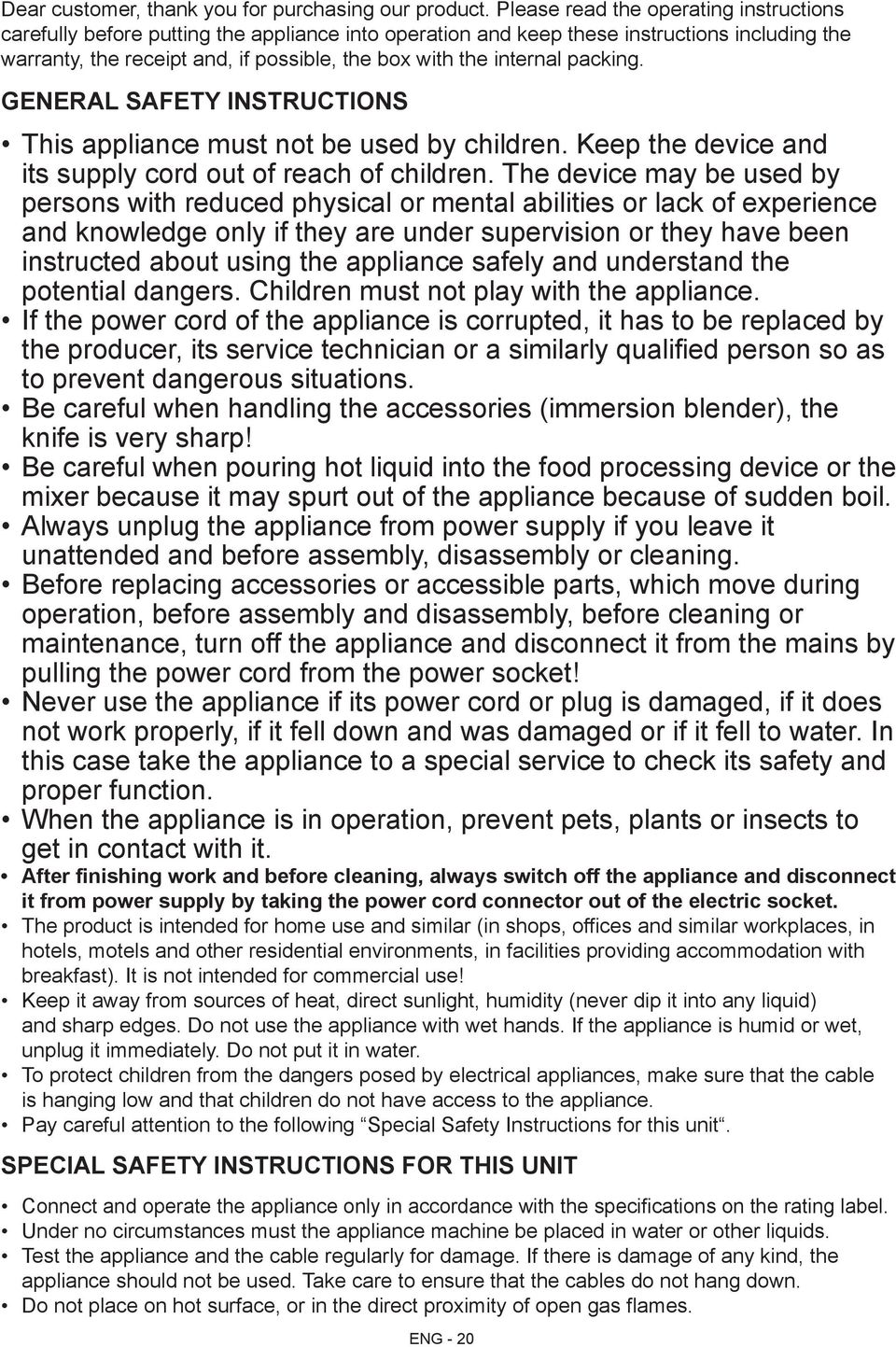 internal packing. General Safety Instructions This appliance must not be used by children. Keep the device and its supply cord out of reach of children.