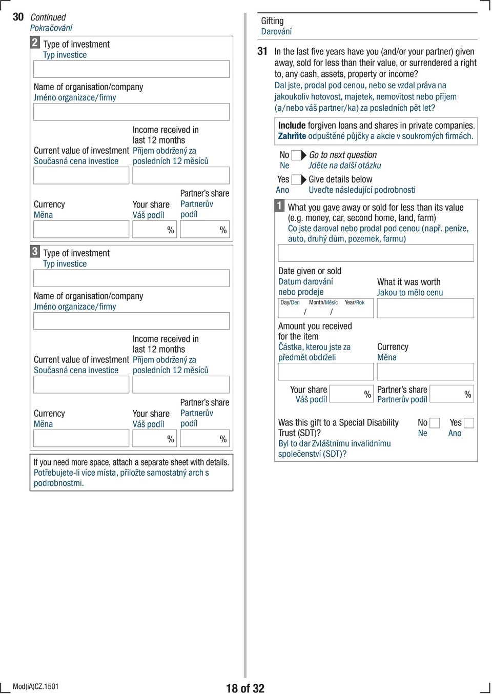 za Současná cena investice posledních 2 měsíců Partnerův podíl If you need more space, attach a separate sheet with details. Potřebujete-li více místa, přiložte samostatný arch s podrobnostmi.