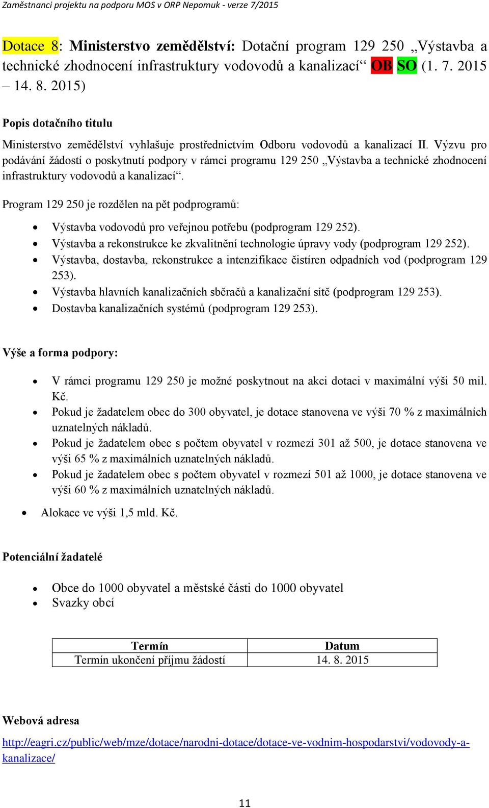 Výzvu pr pdávání žádstí pskytnutí pdpry v rámci prgramu 129 250 Výstavba a technické zhdncení infrastruktury vdvdů a kanalizací.