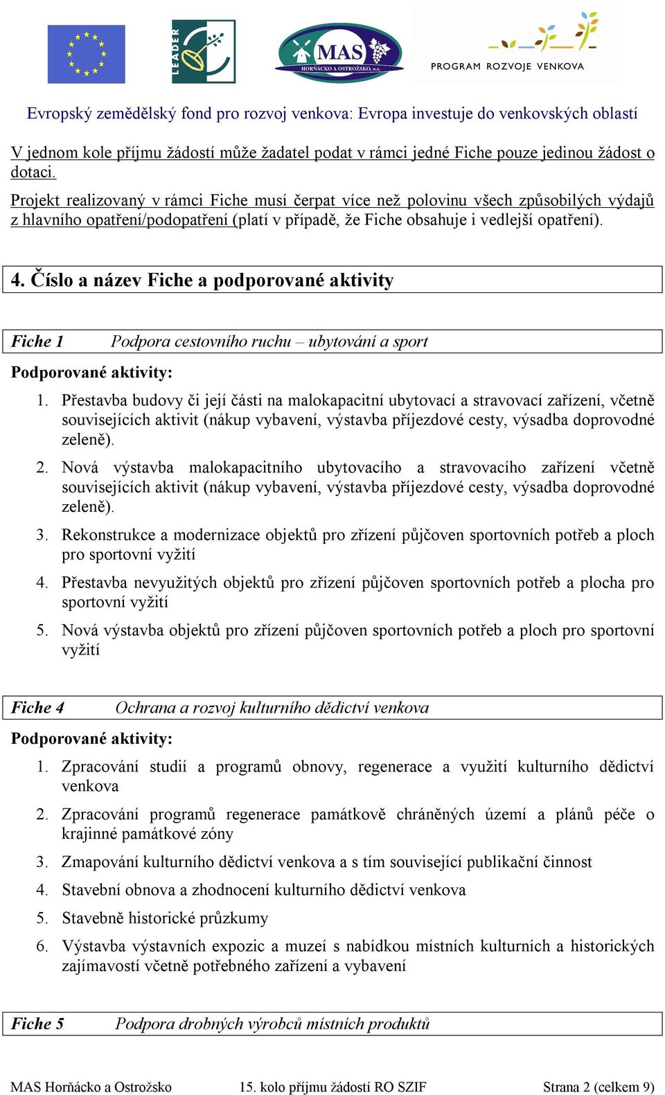 Číslo a název Fiche a podporované aktivity Fiche 1 Podpora cestovního ruchu ubytování a sport 1.