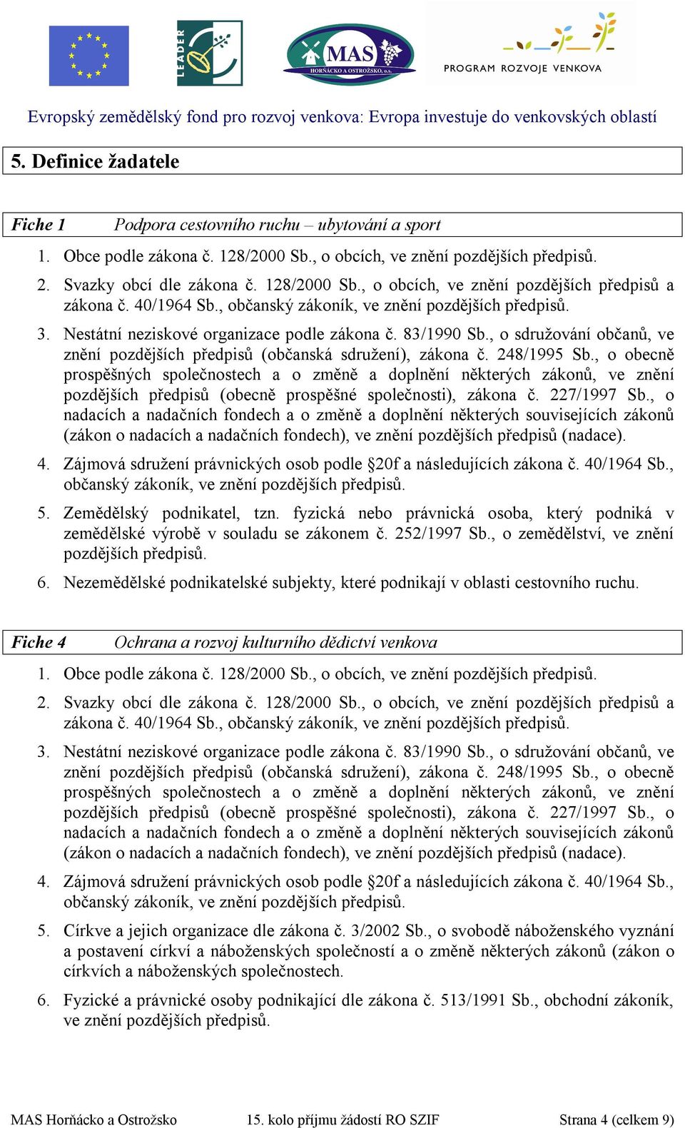 , o sdružování občanů, ve znění pozdějších předpisů (občanská sdružení), zákona č. 248/1995 Sb.