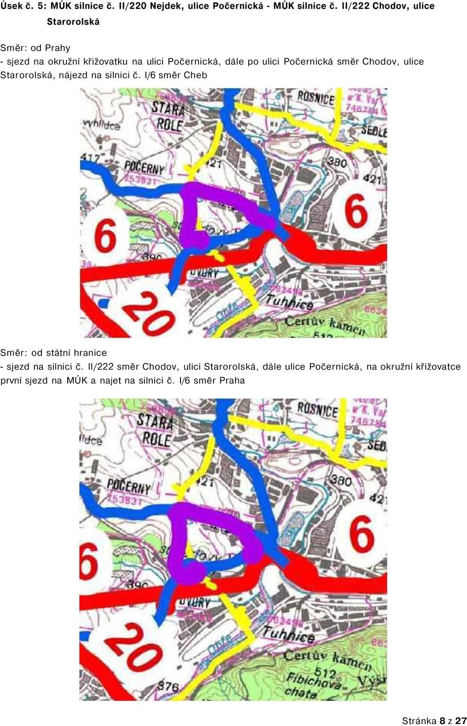 ulici Počernická směr Chodov, ulice Starorolská, nájezd na silnici č. I/6 směr Cheb - sjezd na silnici č.