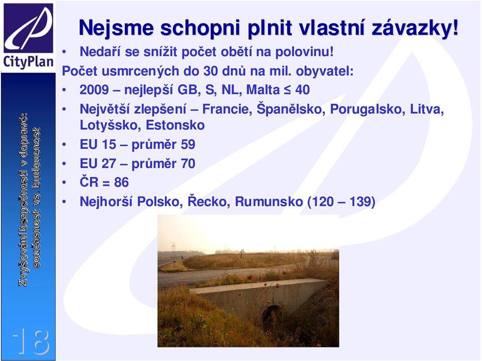 obyvatel: 2009 nejlepší GB, S, NL, Malta 40 Největší zlepšení Francie, Španělsko,